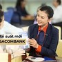 Gửi Tiền Ngân Hàng Sacombank Lãi Suất Bao Nhiêu